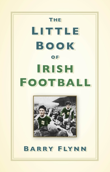 THE LITTLE BOOK OF IRISH FOOTBALL