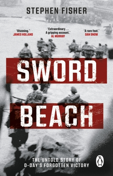 SWORD BEACHTHE UNTOLD STORY OF D-DAYS FORGOTTEN VICTORY