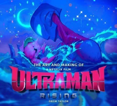 The Art And Making Of Ultraman Rising