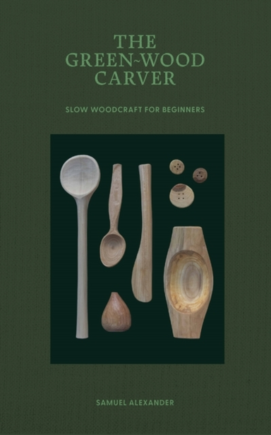 The Green-Wood Carverslow Woodcraft For Beginners