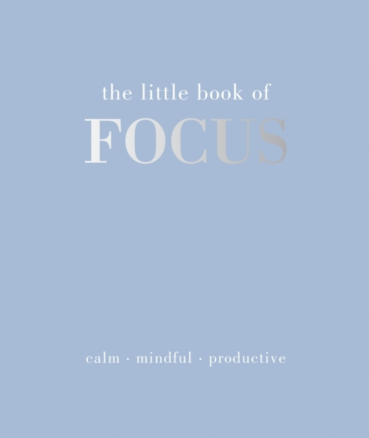 The Little Book Of Focuscalm. Mindful. Productive