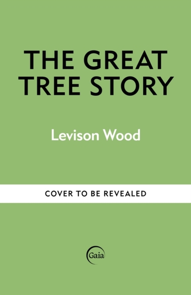 The Great Tree Storyhow Forests Have Shaped Our World