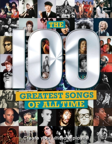 The 100 Greatest Songs Of All Timecreate Your Ultimate Playl