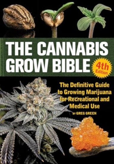 The Cannabis Grow Bible 4Th Editionthe Definitive Guide To G