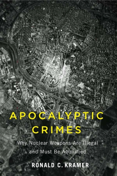 Apocalyptic Crimeswhy Nuclear Weapons Are Illegal And Must B