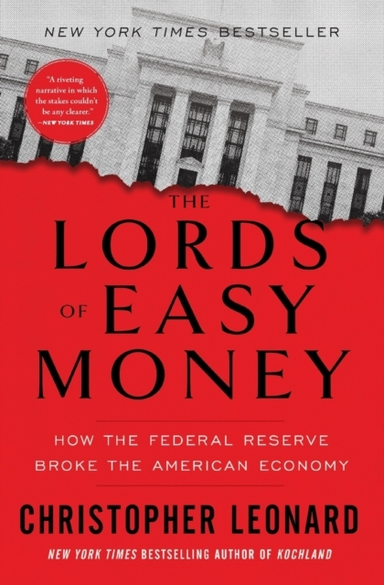 The Lords Of Easy Moneyhow The Federal Reserve Broke The Ame