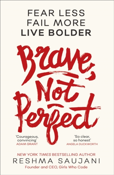 Brave, Not Perfect Fear Less, Fail More And Live Bolder