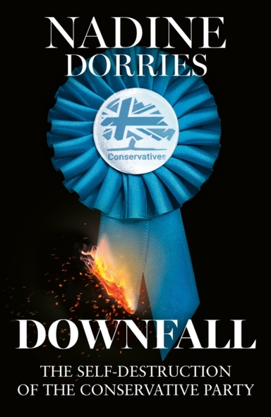 Downfall The Self-Destruction Of The Conservative Party