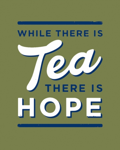 While There Is Tea, There Is Hope