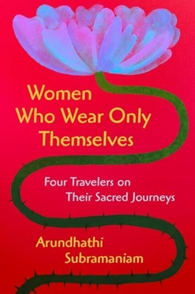 Women Who Wear Only Themselves Four Travelers On Their Sacre