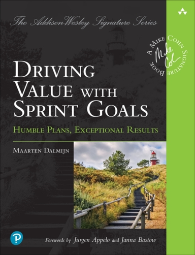 Driving Value With Sprint Goals Humble Plans, Exceptional Re