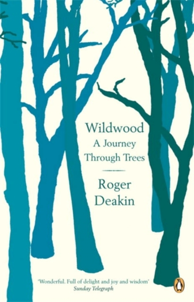 Wildwood A Journey Through Trees