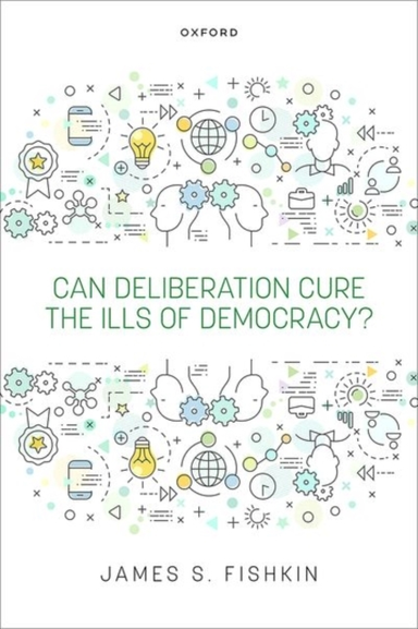 Can Deliberation Cure The Ills Of Democracy?