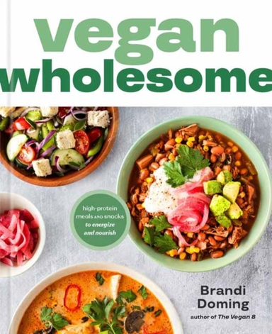 Vegan Wholesome High-Protein Meals And Snacks To Energize An