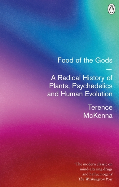 Food Of The Gods A Radical History Of Plants, Psychedelics A