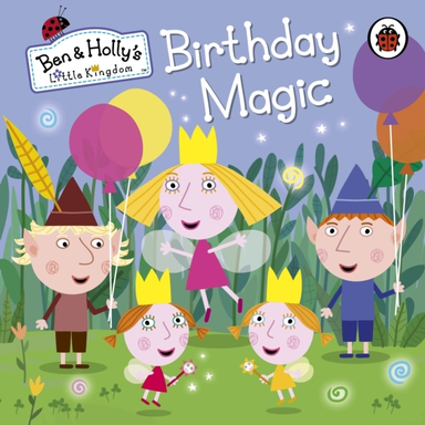 Ben And Holly'S Little Kingdom: Birthday Magic