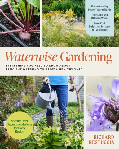Waterwise Gardening Everything You Need To Know To Grow A Lu