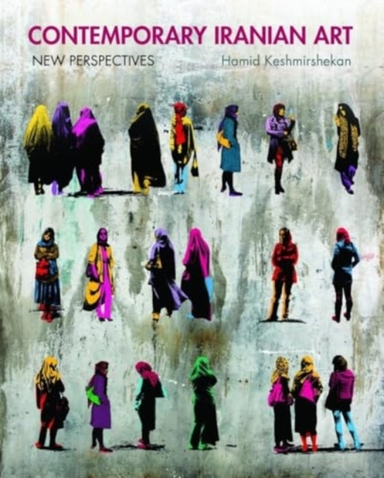 Contemporary Iranian Art New Perspectives