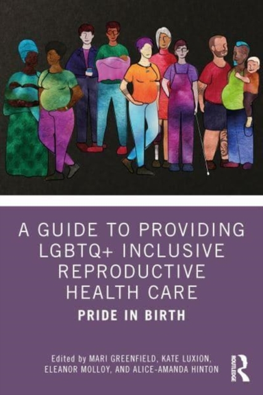 A Guide To Providing Lgbtq+ Inclusive Reproductive Health Ca