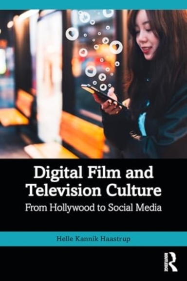 Digital Film And Television Culture From Hollywood To Social