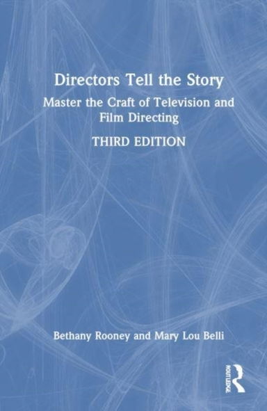 Directors Tell The Story Master The Craft Of Television And