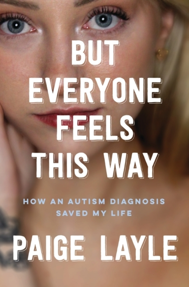 But Everyone Feels This Way How An Autism Diagnosis Saved My