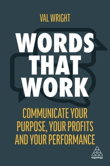 Words That Work Communicate Your Purpose, Your Profits And Y