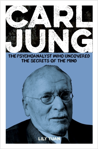 Carl Jung The Psychoanalyst Who Uncovered The Secrets Of The