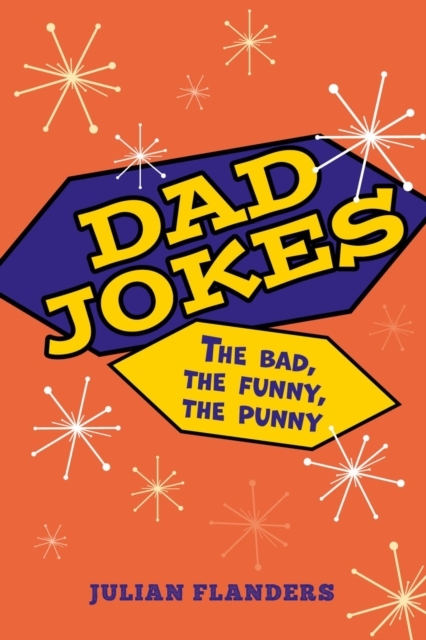 Dad Jokes The Bad, The Funny, The Punny
