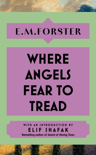 Where Angels Fear To Tread With An Introduction By Elif Shaf