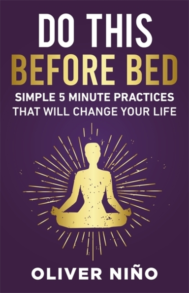 Do This Before Bed Simple 5-Minute Practices That Will Chang