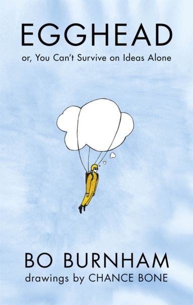 Egghead Or, You Can'T Survive On Ideas Alone From The Creato
