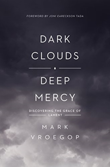 DARK CLOUDS, DEEP MERCY DISCOVERING THE GRACE OF LAMENT