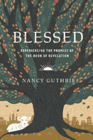 BLESSED EXPERIENCING THE PROMISE OF THE BOOK OF REVELATION