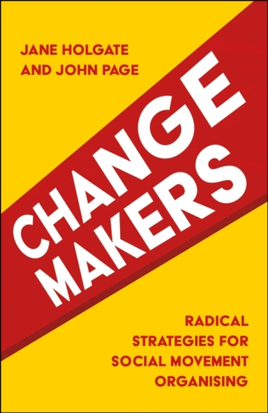 CHANGEMAKERS RADICAL STRATEGIES FOR SOCIAL MOVEMENT ORGANISI