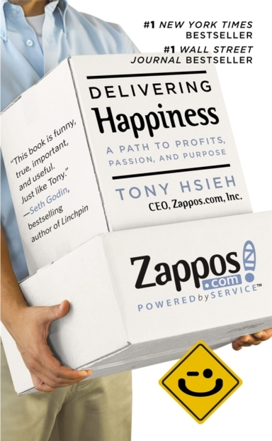DELIVERING HAPPINESS A PATH TO PROFITS, PASSION AND PURPOSE