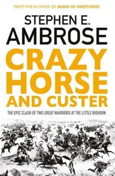 CRAZY HORSE AND CUSTER THE EPIC CLASH OF TWO GREAT WARRIORS