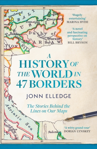 A HISTORY OF THE WORLD IN 47 BORDERS THE STORIES BEHIND THE