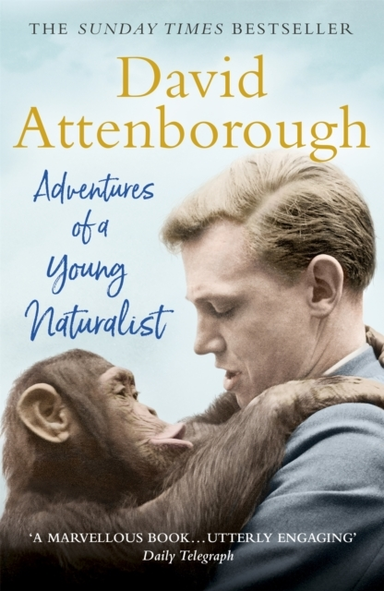 ADVENTURES OF A YOUNG NATURALIST SIR DAVID ATTENBOROUGH'S ZO
