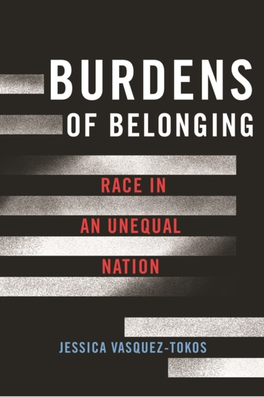 BURDENS OF BELONGING RACE IN AN UNEQUAL NATION