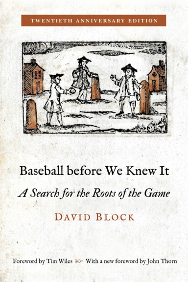 BASEBALL BEFORE WE KNEW IT A SEARCH FOR THE ROOTS OF THE GAM