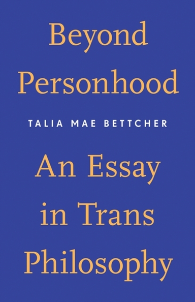 BEYOND PERSONHOOD AN ESSAY IN TRANS PHILOSOPHY