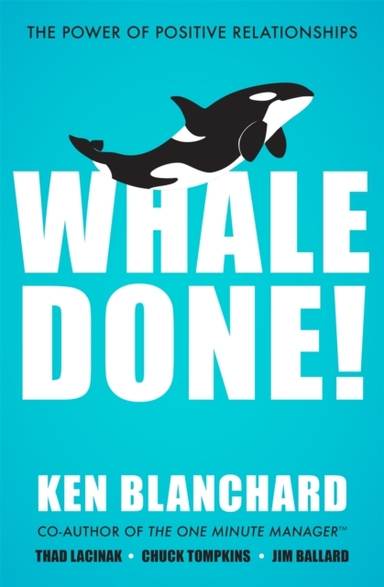 WHALE DONE! THE POWER OF POSITIVE RELATIONSHIPS