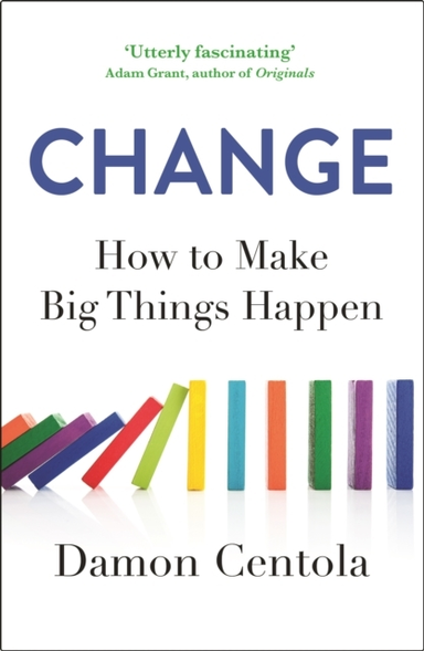 CHANGE HOW TO MAKE BIG THINGS HAPPEN