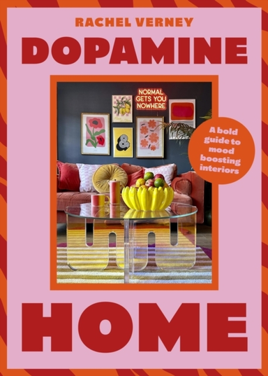 DOPAMINE HOME A BOLD GUIDE TO MOOD-BOOSTING INTERIORS