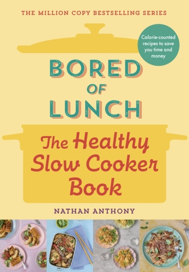 BORED OF LUNCH: THE HEALTHY SLOW COOKER BOOK CALORIE-COUNTED