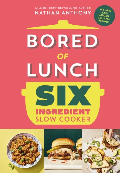 BORED OF LUNCH SIX INGREDIENT SLOW COOKER ALL NEW EASY CALOR