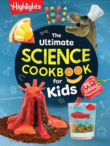 THE ULTIMATE SCIENCE COOKBOOK FOR KIDS 75+ EDIBLE EXPERIMENT
