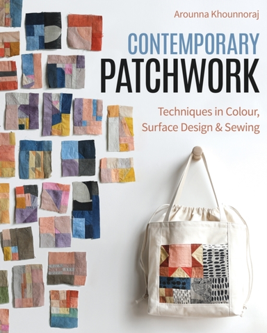 CONTEMPORARY PATCHWORK TECHNIQUES IN COLOR, SURFACE DESIGN &