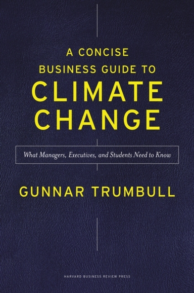 A CONCISE BUSINESS GUIDE TO CLIMATE CHANGEWHAT MANAGERS EXE